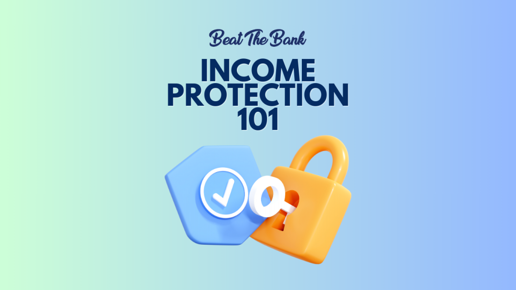 Income Protection: The Most Important Insurance You’ll Ever Buy